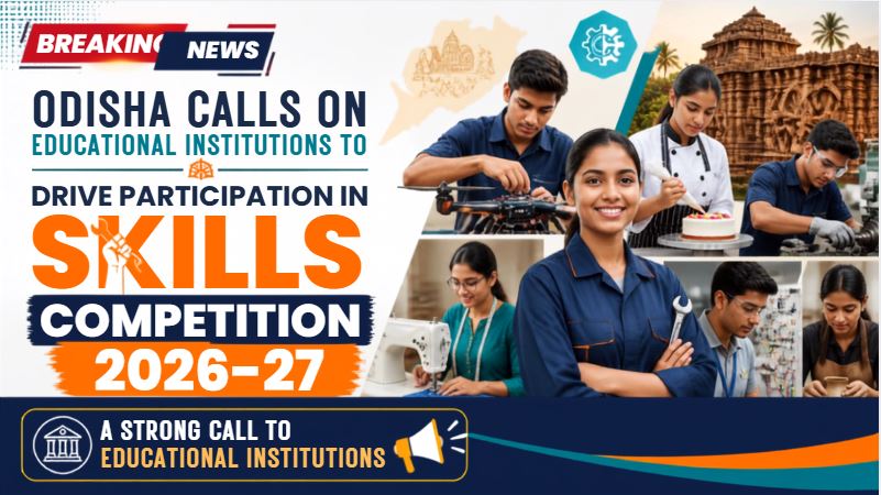 Odisha Calls on Educational Institutions to Drive Participation in Skills Competition 2026-27